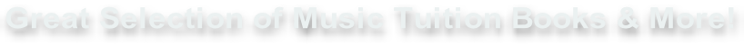 Great Selection of Music Tuition Books & More!