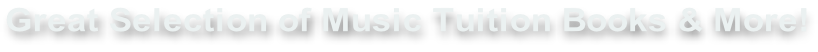 Great Selection of Music Tuition Books & More!
