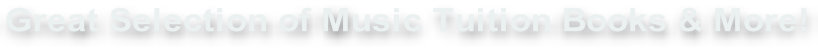 Great Selection of Music Tuition Books & More!